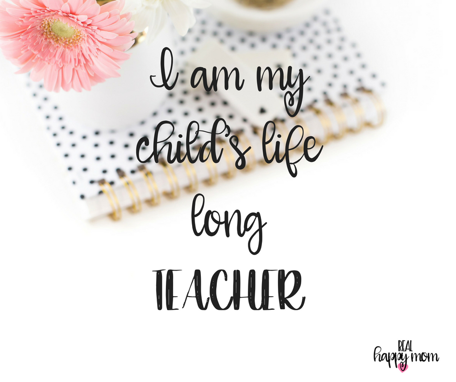 I am my child's life long teacher. Inspirational quotes for women moms. Mom quotes.