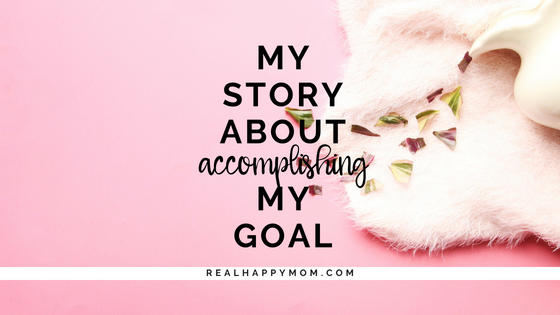 My Story of Accomplishing My Goal