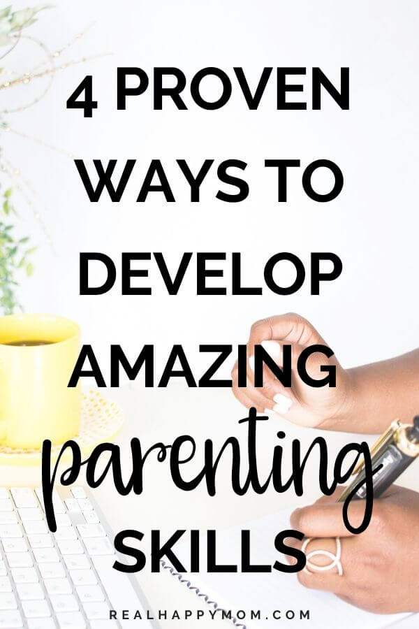 4 Proven Ways to Develop Amazing Parenting Skills