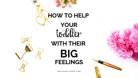 How to Help Your Toddler With Their Big Feelings