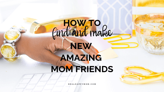 How to Find and Make New Amazing Mom Friends
