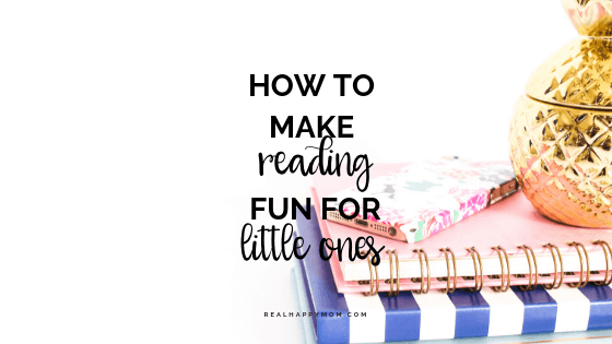 How to Make Reading Fun for Little Ones