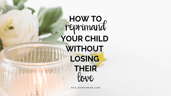 How to Reprimand Your Child Without Losing Their Love