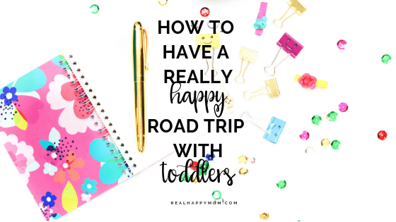 How to Have a Really Happy Road Trip with Toddlers