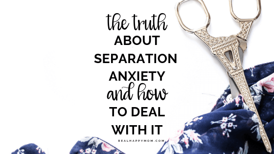 The Truth About Separation Anxiety and How to Deal with it