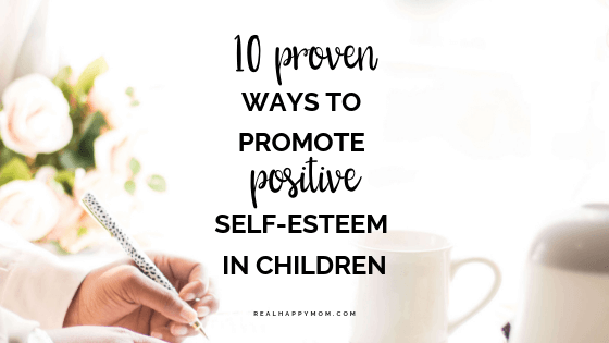 It doesn't matter if your child is a little one or a teenager, there are things that you can do today that will help build your child's positive self-esteem. Check out this post to learn how you can boost your child's self-esteem with 10 simple steps. #realhappymom #selfesteem