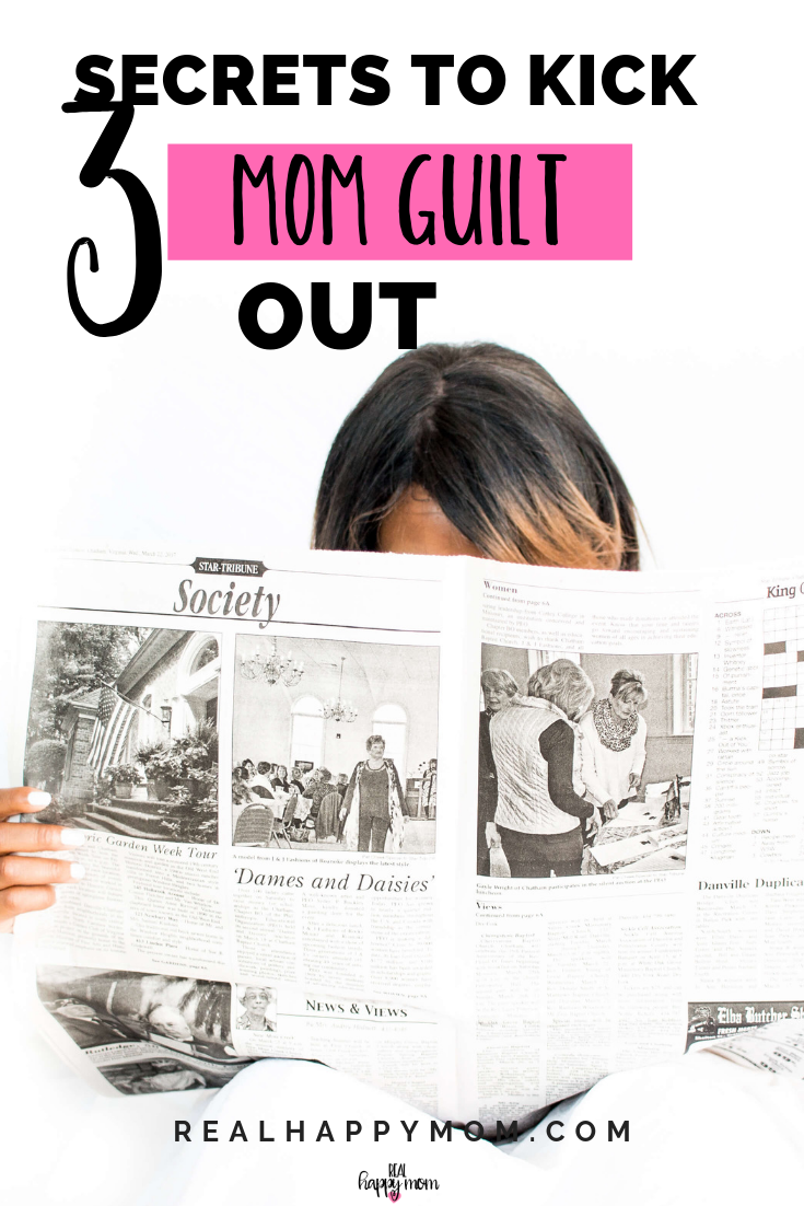 Mom guilt among mothers is as common as a belly button. But this doesn't mean it has to ruin your day! Learn the secrets to kicking mom guilt out! #realhappymom #momguilt