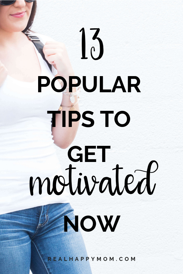 13 Popular Tips to Get Motivated Now