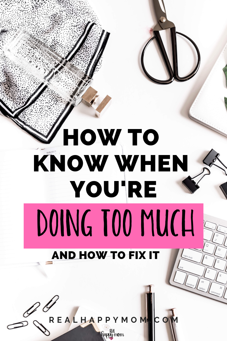 How to Know You Are Doing Too Much and How to Fix it