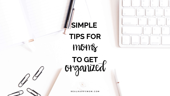 Simple Tips for Moms to Get Organized
