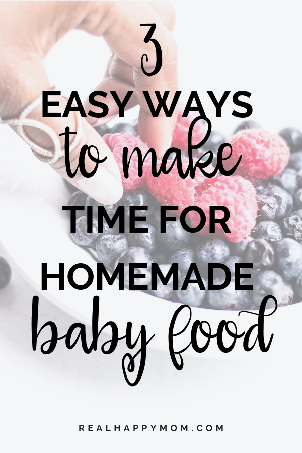 3 easy ways to make time for making homemade baby food