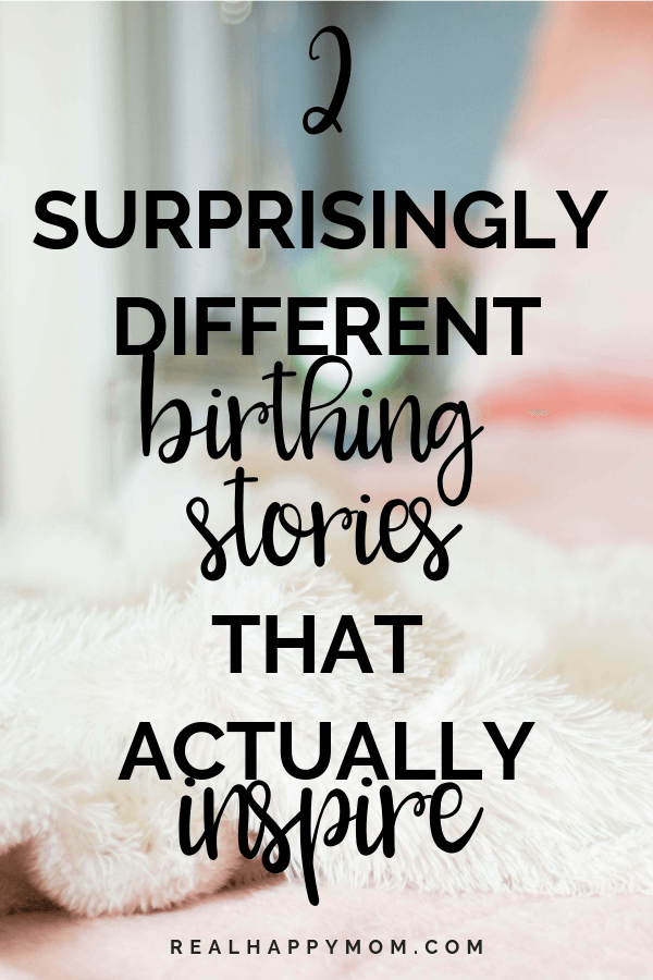 2 Surprisingly Different Birthing Stories That Actually Inspire