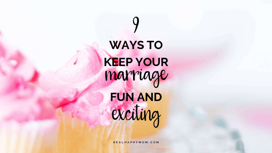 9 Ways to Keep Your Marriage Fun and Exciting