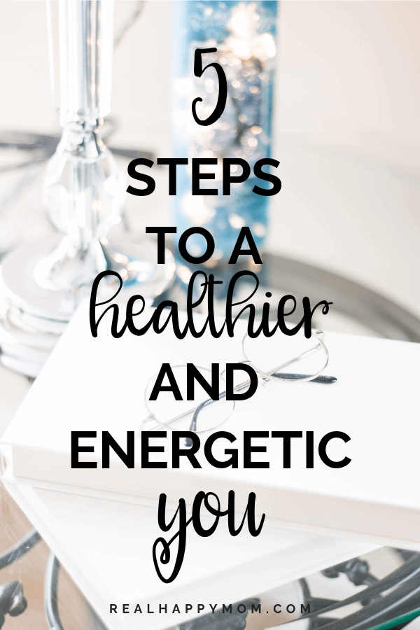 5 Steps to a Healthier and Energetic You - healthy lifestyle tips for women