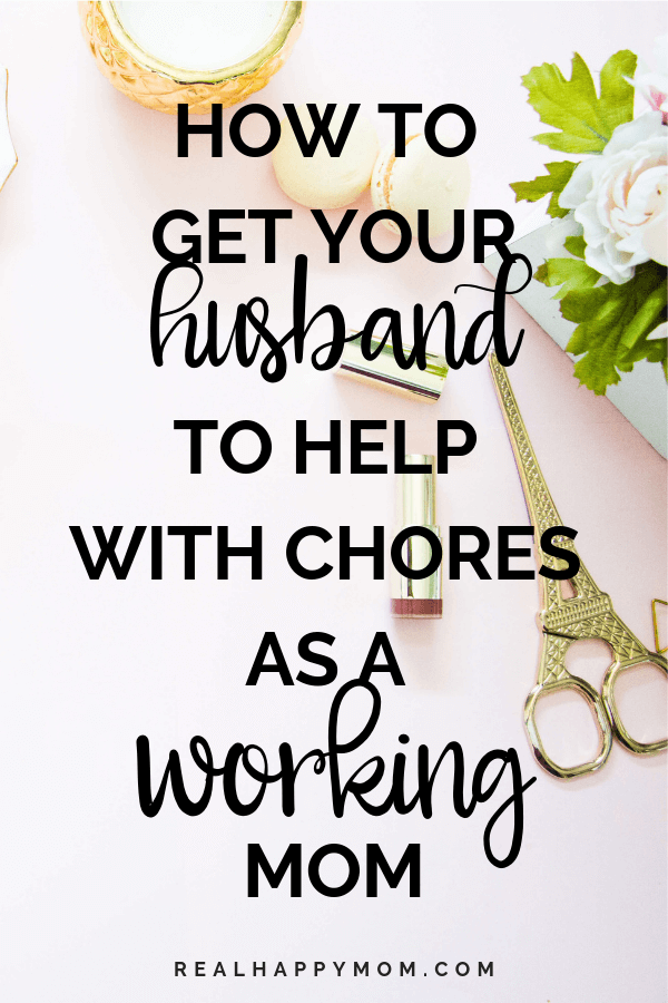 How to Get Your Husband to Help with Chores as a Working Mom