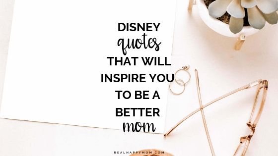 Disney Quotes that Will Inspire You to Be a Better Mom
