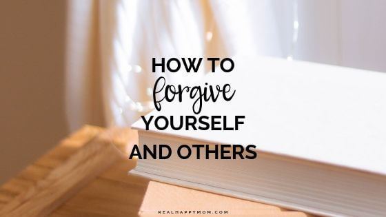 How to Forgive Yourself and Others