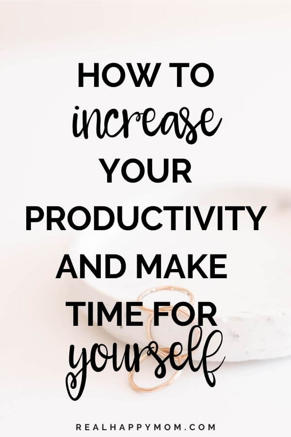 How to Increase Your Productivity and Make Time for Yourself
