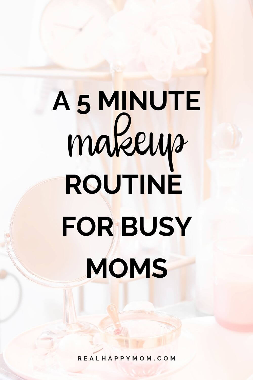 A 5 Minute Makeup Routine for Busy Moms