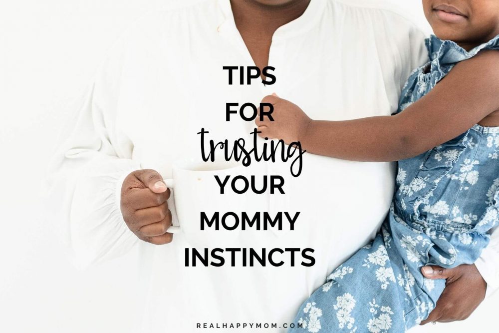 Tips for Trusting Your Mommy Instincts