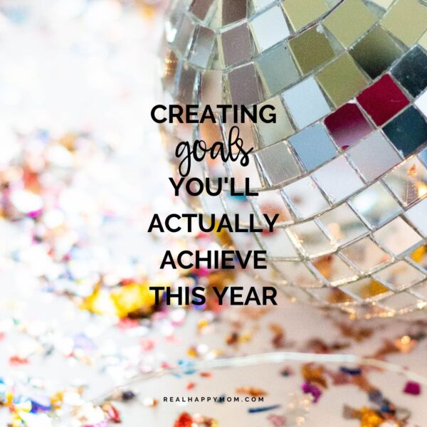 Creating Goals *You’ll Actually Achieve* This Year