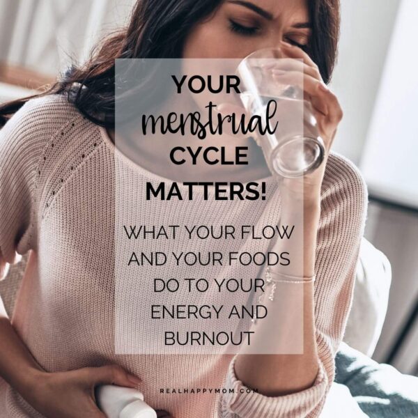 Your Menstrual Cycle Matters! What Your Flow and Your Foods Do to Your Energy and Burnout