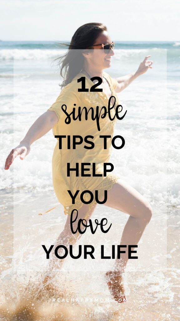 simple tips to help you love your real life