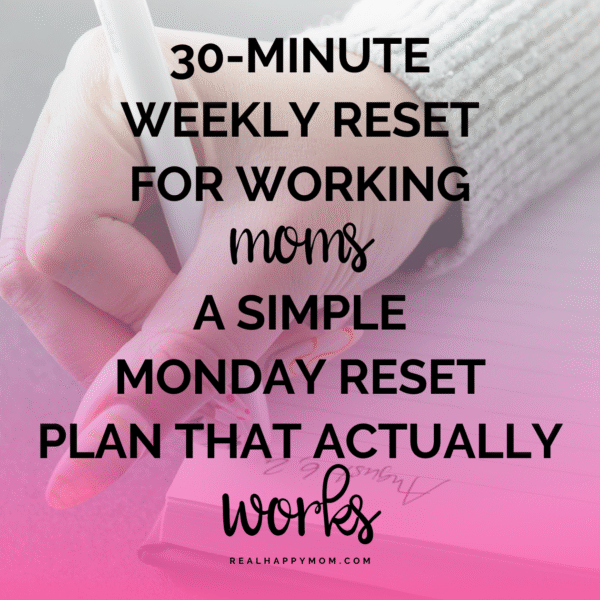 30-Minute Weekly Reset for Working Moms: A Simple Monday Reset Plan That Actually Works